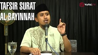 Kajian Tafsir Al Quran: Tafsir Global Surat Al-Bayyinah - Ustadz Abdullah Zaen, MA