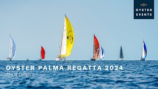 Oyster Palma Regatta 2024 Highlights | Oyster Yachts