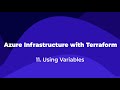 11. Azure Infrastructure with Terraform - Using Variables