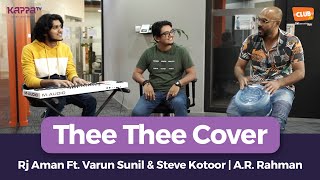 Thee Thee Cover | Rj Aman Ft. Varun Sunil & Steve Kotoor | A.R. Rahman