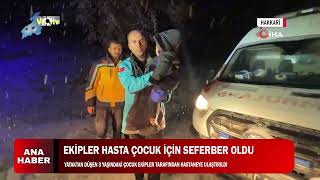 EKİPLER HASTA ÇOCUK İÇİN SEFERBER OLDU