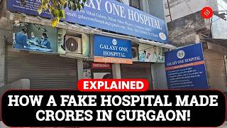 Express Explained: Inside Gurgaon’s Crore-Worth Fake Hospital Scam