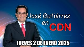 JOSÉ GUTIÉRREZ EN CDN - JUEVES 2 DE ENERO 2025