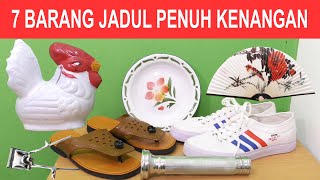 7 BARANG JADUL 90 AN PENUH KENANGAN