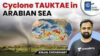 Cyclone TAUKTAE in ARABIAN SEA | Current Affairs | UPSC CSE?IAS 2022/23 | Kinjal Choudhary #upsc