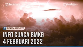 INFO CUACA BMKG 4 FEBRUARI 2022: POTENSI HUJAN LEBAT DI 27 WILAYAH