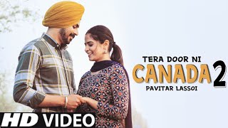 Tera Door Ni Canada 2 (Official Video) Pavitar Lassoi | New Punjabi Song 2022 | Latest Punjabi Songs