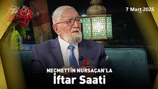 Necmettin Nursaçan'la İftar Saati - 7 Mart 2025