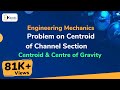 Centroid for a Channel Section - Problem 2 - Centroid & Center of Gravity - Engineering Mechanics Centroid for a Channel Section - Problem 2 - Centroid & Center of Gravity - Engineering Mechanics