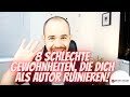 8 schlechte Gewohnheiten, die dich als Autor ruinieren!