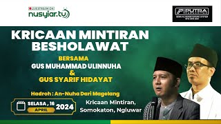 KRICAAN MINTIRAN BERSHOLAWAT BERSAMA GUS ULIN NUHA DAN GUS SYARIF HIDAYAT DIIRINGI HADROH AN-NUHA