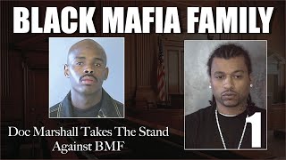 Doc Marshall takes the stand against BMF Part 1