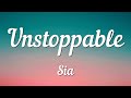 Sia - Unstoppable (Lyrics)