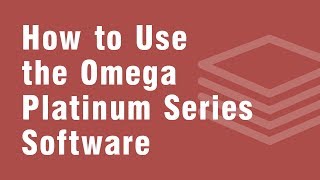 How to use the Omega Platinum Series Software