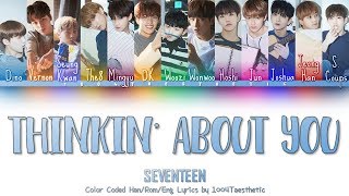 Seventeen 세븐틴 - Thinkin’ About You 띵킹 어바웃 유 Color Coded Hanromeng Lyrics