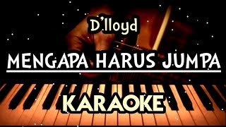 Mengapa Harus Jumpa / D'Lloyd / Karaoke original Liryk
