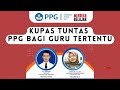 Live - Kupas Tuntas - PPG Bagi Guru Tertentu