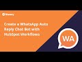 Create a WhatsApp Auto Reply Bot with HubSpot Workflows