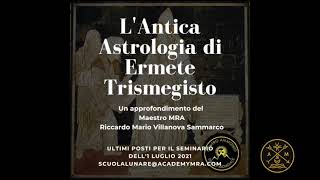 L'ASTROLOGIA ANTICA, DOTTRINA DI ERMETE TRISMEGISTO - Riccardo Villanova MRA SEMINARIO ONLINE