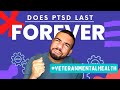 Does PTSD (Post-traumatic Stress Disorder) Last Forever?