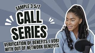 Sample Call Series 3: Verification of Benefits (VOB) With Out of Network Benefits) 5/7