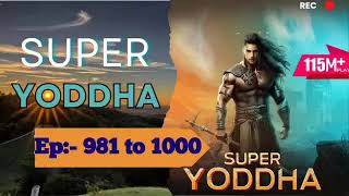 super yoddha episode 981 t0 1000 (super yoddha pocket fm)