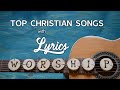 10 Hours Non Stop Christian Praise And Worship Songs With Lyrics Top ...