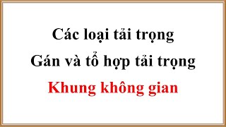 [BTCT 2]_5.2.4b Cách gán tải trọng khung không gian