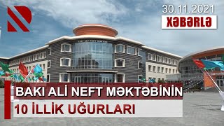 Bakı Ali Neft Məktəbinin 10 illik uğurları