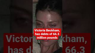 Victoria Beckham, has debts of 66.3 million pounds #shorts #short