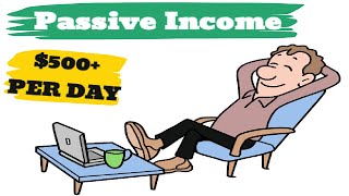 6 Passive Income Ideas : How to Make $500 a Day