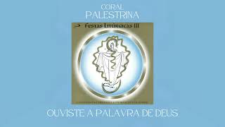 Coral Palestrina - Ouviste a Palavra de Deus