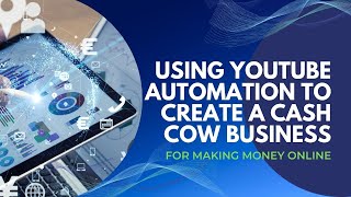 Using Youtube Automation to Create a Cash Cow Channel for Making Money Online