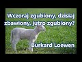 wczoraj zgubiony dzisiaj zbawiony jutro zgubiony burkhard loewen