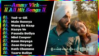 Ammy Virk All Songs ll Top 10 Punjabi Songs ll Best Songs Collection ll Ammy Virk Hits MP3 Songs ll