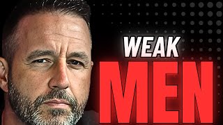 Weak Men Are Destroying The Nation