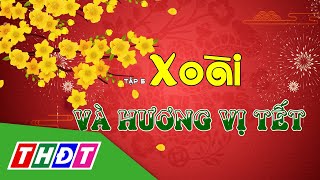 Mừng Xuân Ất Tỵ cùng Bayer mang Tết về nhà | Tập 5: Xoài và hương vị Tết | THDT