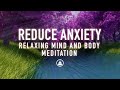 Guided Meditation to Reduce Anxiety - Relax and Calm Your Mind and Body