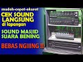 Sound Masjid Suara Bening, Bebas Ngiiing !!! Cek Sound di Lapangan.