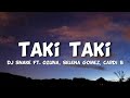Dj Snake - Taki Taki (Lyrics)- Ft. Ozuna, Selena Gomez & Cardi B