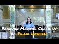 Island Hospital Penang: Update Panduan Medical Check Up Februari 2024 - Medisata