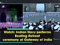 Watch: Indian Navy performs Beating Retreat ceremony at Gateway of India - Maharashtra News