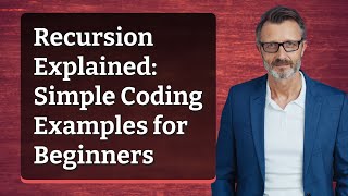 Recursion Explained: Simple Coding Examples for Beginners