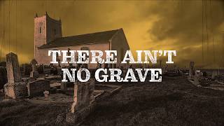 Ain't No Grave Instrumental w/lyrics Condensed Version