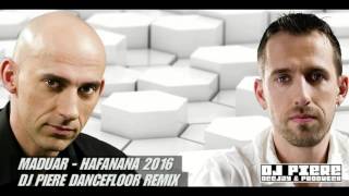 Maduar  - Hafanana 2016 /Dj Piere dancefloor remix