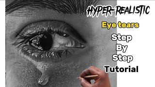 How to draw, Hyper-realistic eye with teardrop -EASY | step by step eye Drawing tutorial | BEGINNERS