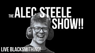 Behind the Scenes - Finishing 70 Hammers!!  Episode 43: The Alec Steele Show!!