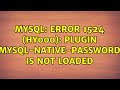 mysql: ERROR 1524 (HY000): Plugin 'mysql-native-password' is not loaded