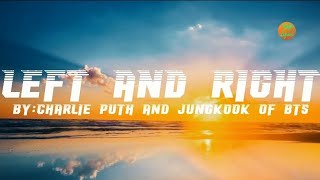 Charlie Puth - Left and Right (Feat. Jungkook of BTS) (Lyrics) 🎵
