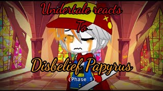 Undertale reacts to Disbelief Papyrus + 1 video||(Part1/3)||